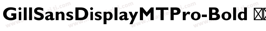 GillSansDisplayMTPro-Bold 语言英文字体转换